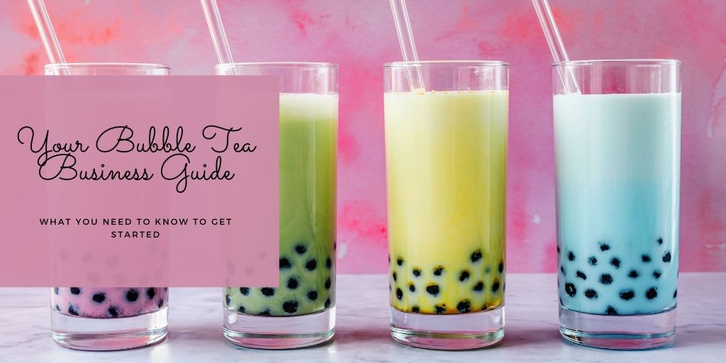Your Bubble Tea Business Guide What You Need to Know to Get Started